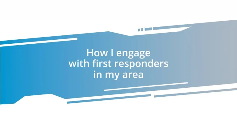 How I engage with first responders in my area