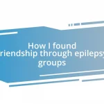 How I found friendship through epilepsy groups