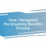 How I Navigated the Disability Benefits Process