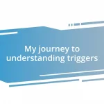 My journey to understanding triggers