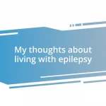 My thoughts about living with epilepsy