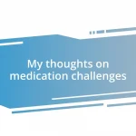 My thoughts on medication challenges