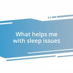 What helps me with sleep issues