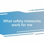 What safety measures work for me