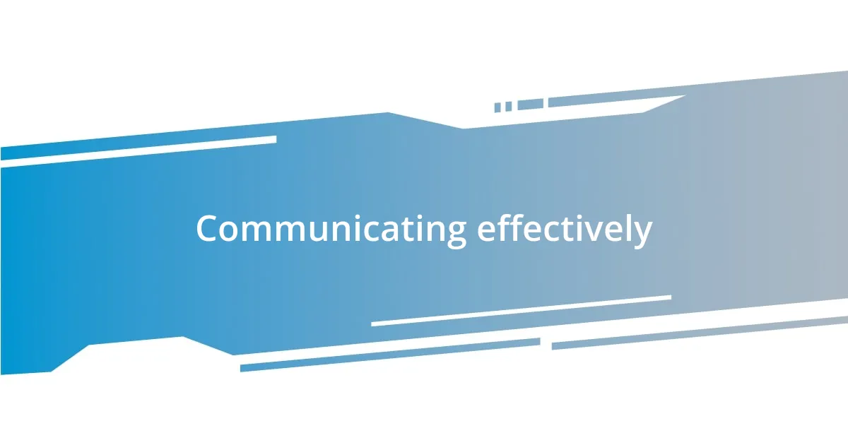 Communicating effectively